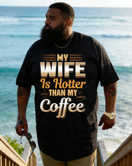 "My wife is hotter than my coffee" pun T-shirt