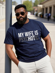 Big & Tall Men's "MY WIFE IS PSYCHOTIC" Contrast Printed Round Neck Short Sleeve T-shirt