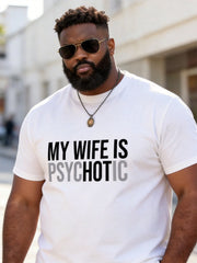 Big & Tall Men's "MY WIFE IS PSYCHOTIC" Contrast Printed Round Neck Short Sleeve T-shirt